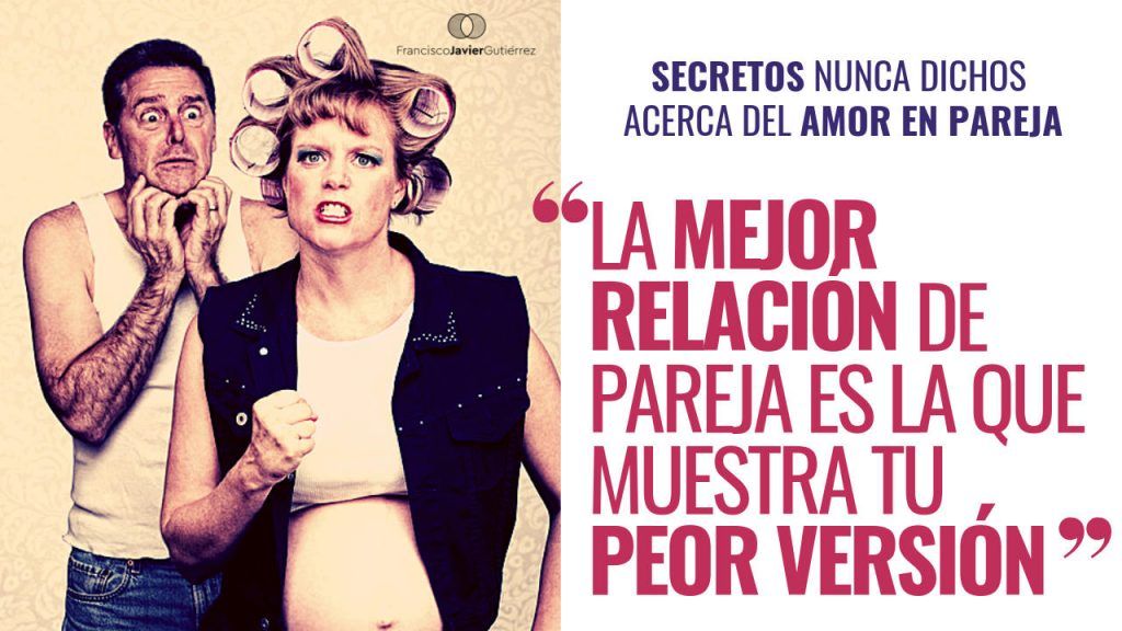 La mejor relación de pareja es la que muestra tu peor versión