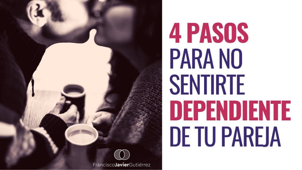 4 pasos para no sentirte dependiente de tu pareja