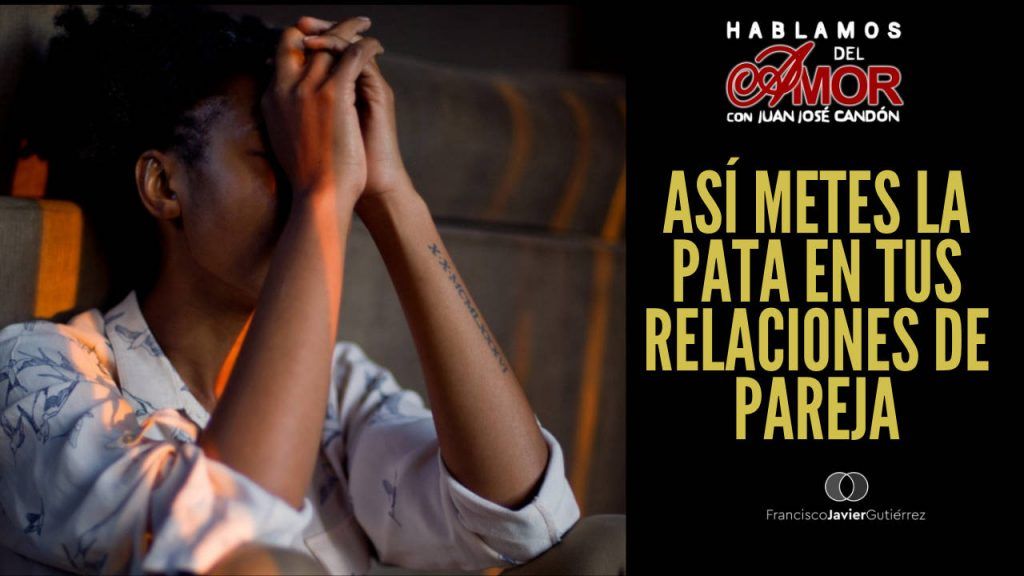 Así metes la pata en tus relaciones de pareja? HDA9