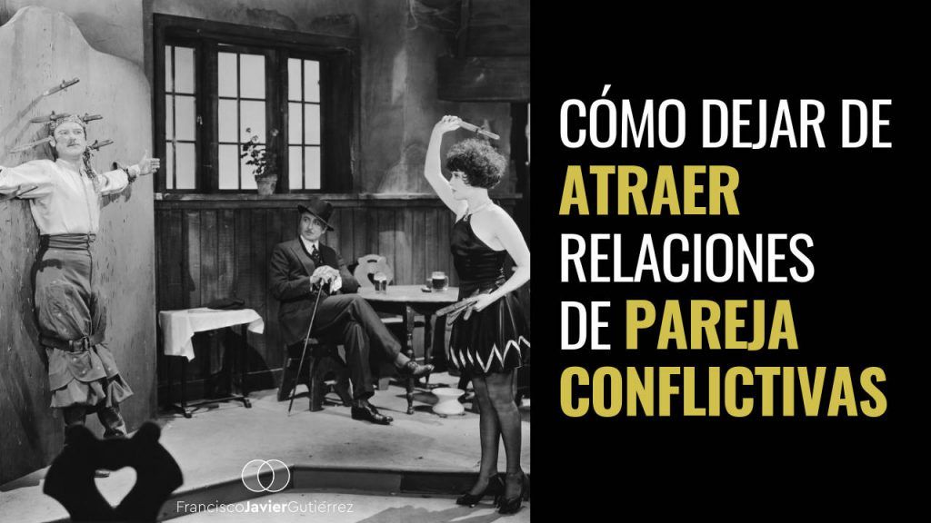 Cómo dejar de atraer relaciones de pareja conflictivas