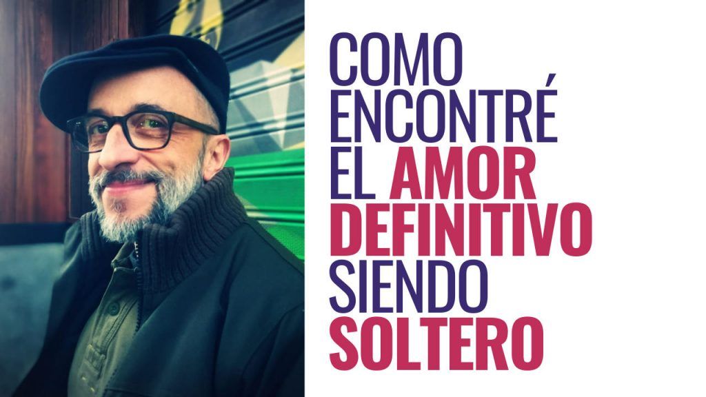 Cómo encontré el amor definitivo estando soltero