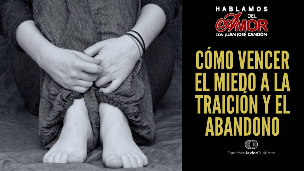 ¿Cómo vencer el miedo a la traición y el abandono? HDA#10