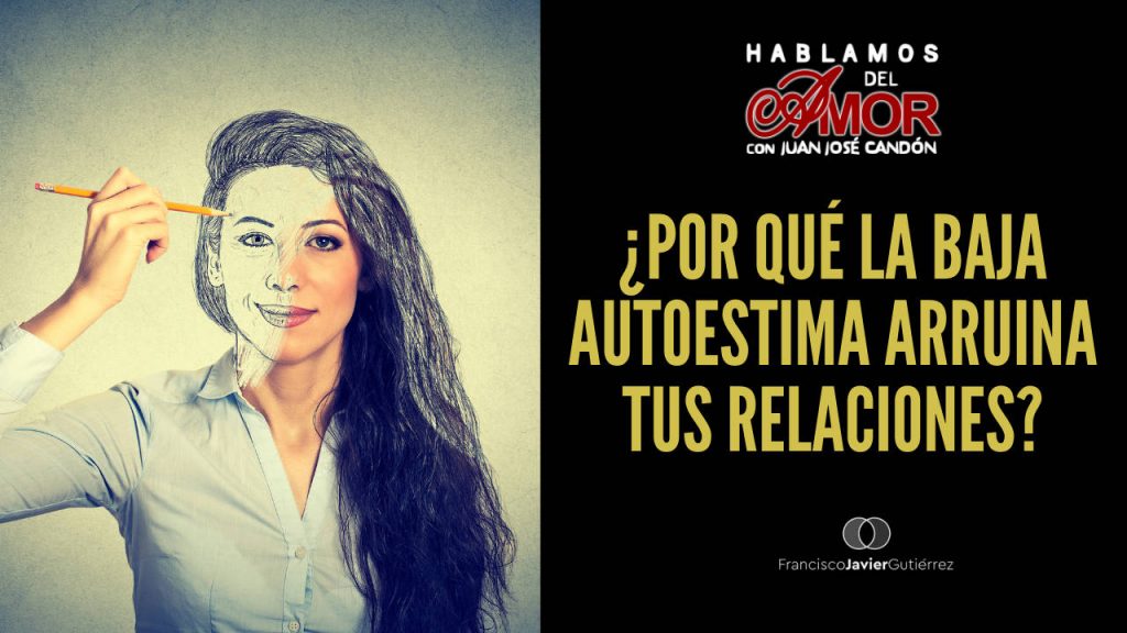 ¿Por qué la baja autoestima arruina tus relaciones? HDA#13