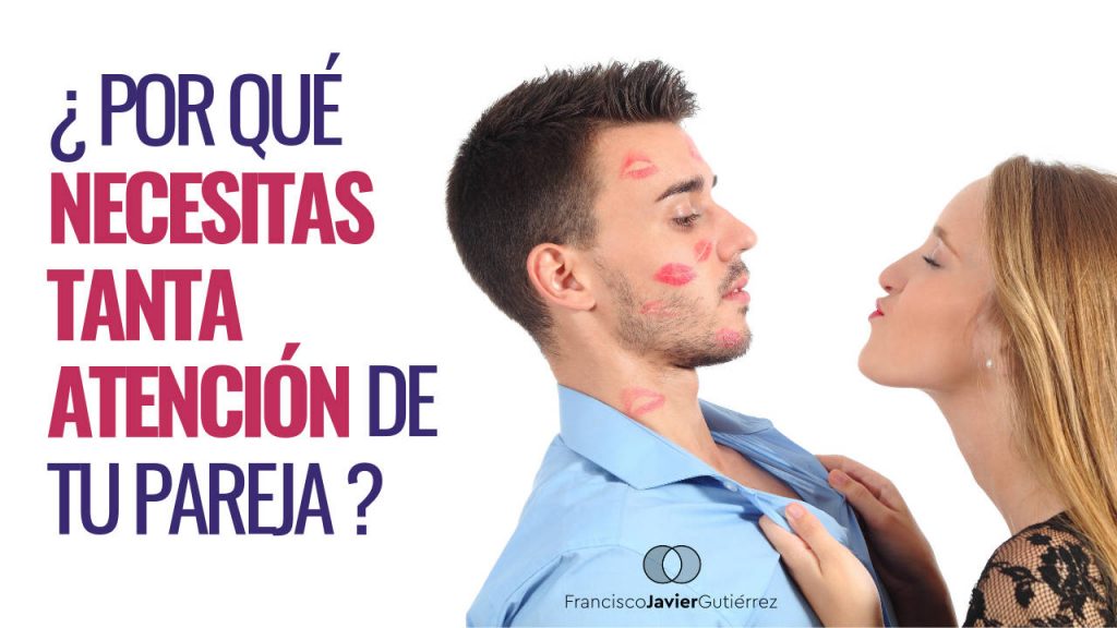 ¿Por qué necesitas tanta atención de tu pareja?