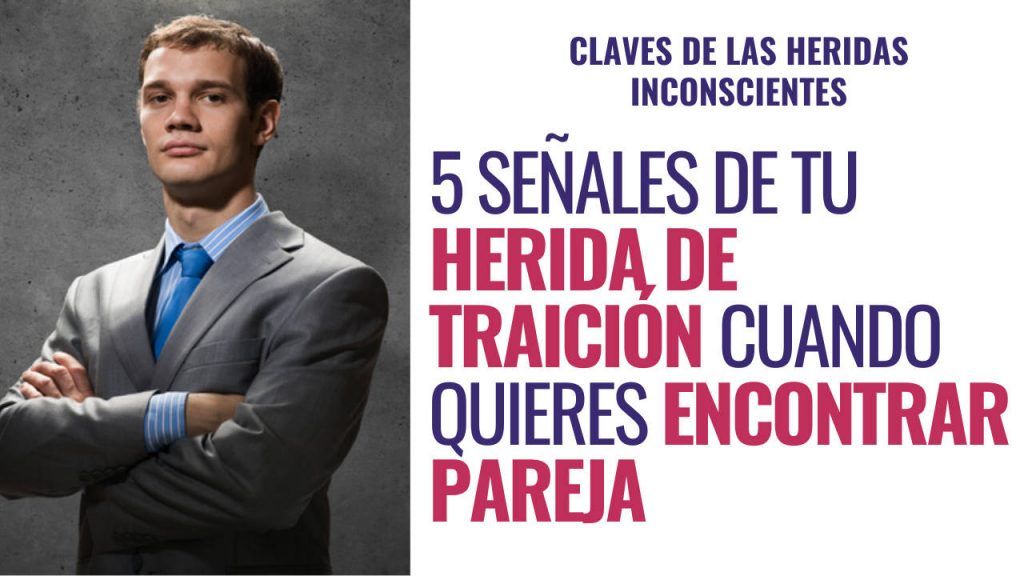 5 señales de tu herida de traición cuando quieres encontrar pareja