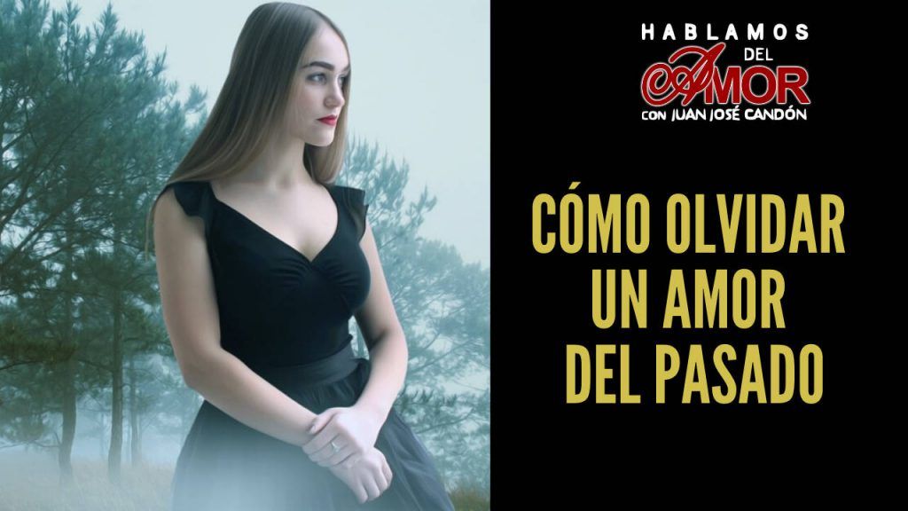Cómo olvidar un amor del pasado