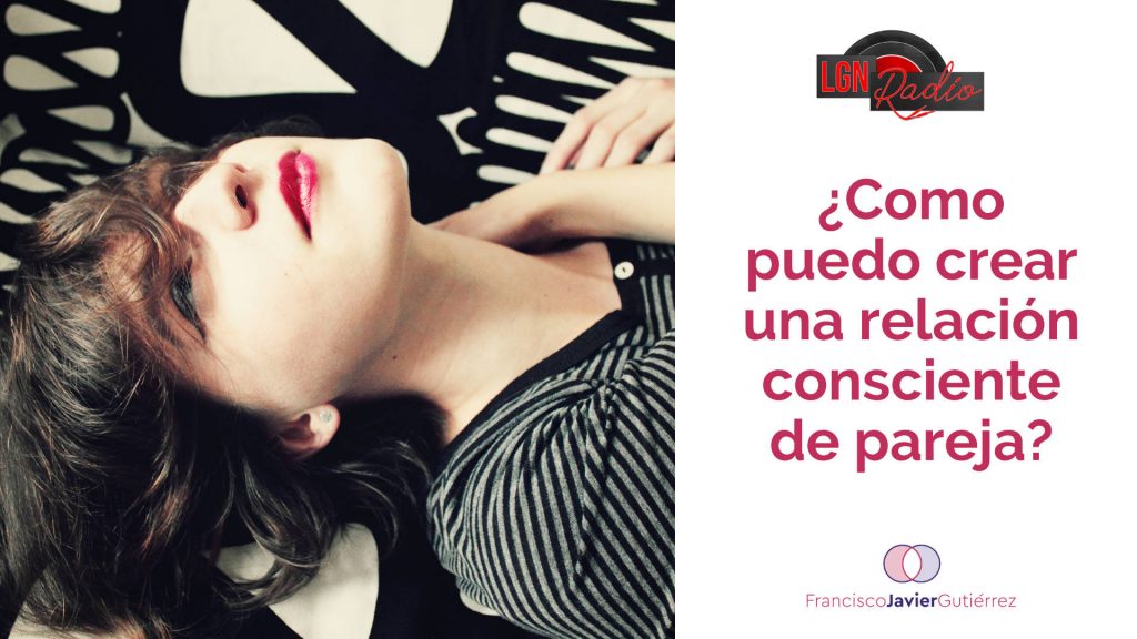 Relaciones con R de Rocío #1 Como crear una relación consciente de pareja