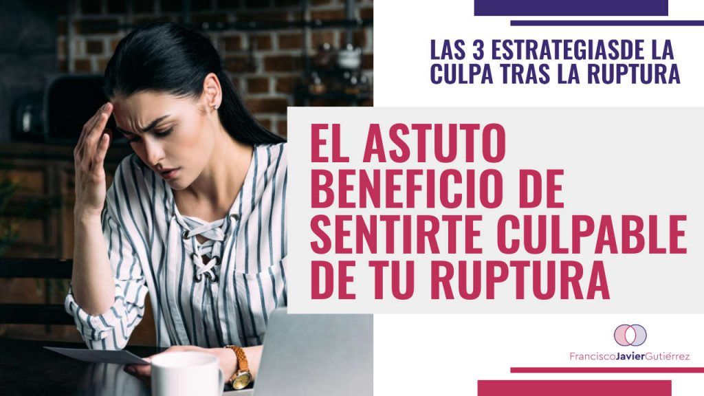 El astuto beneficio de sentirte culpable tras tu ruptura