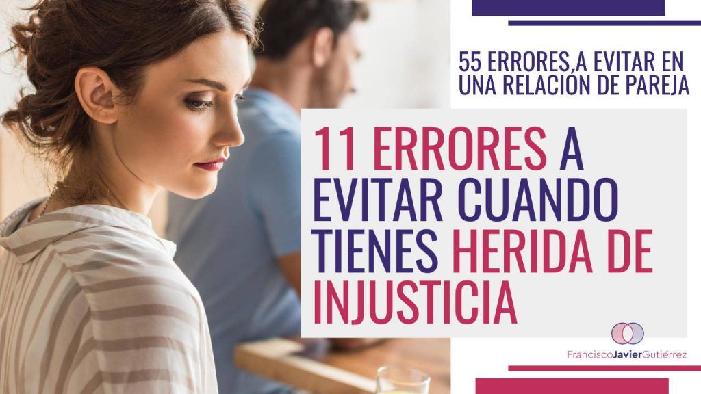 11 errores a evitar cuando tienes herida de injusticia
