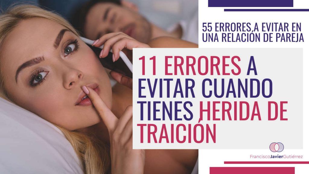 11 errores a evitar cuando tienes herida de traición