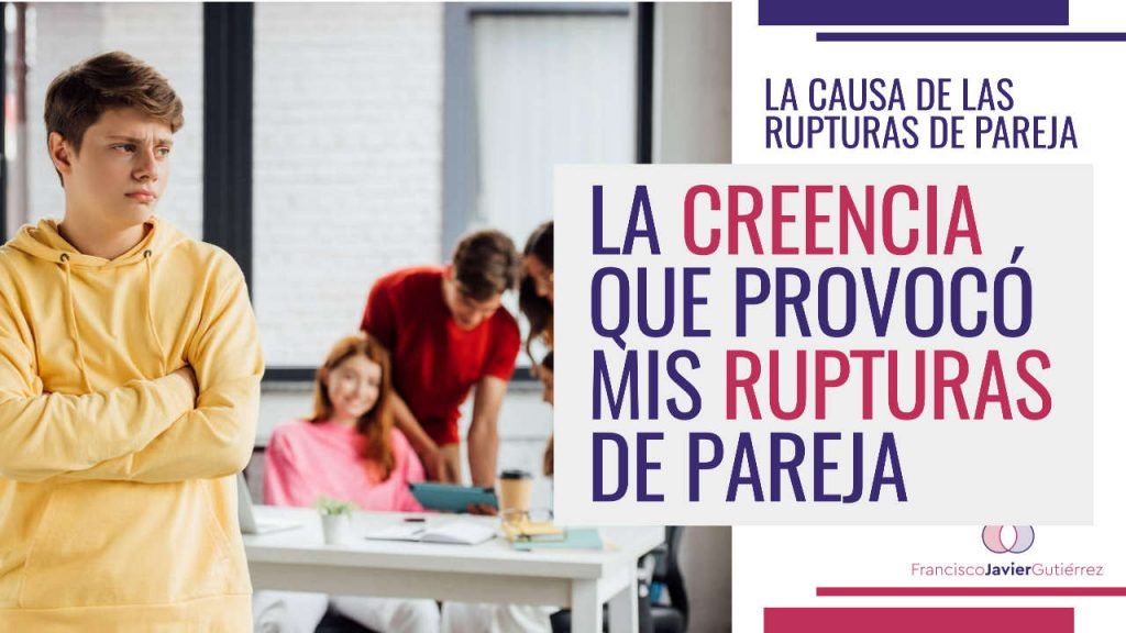 La creencia que provocó mis rupturas de pareja