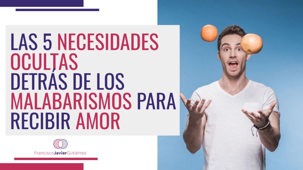 Las 5 necesidades detrás de los malabarismos por amor