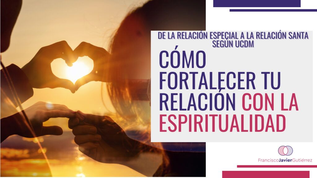 Cómo fortalecer tu relación con la espiritualidad